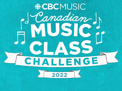 A banner says CBC Music Canadian Music Class Challenge 2022